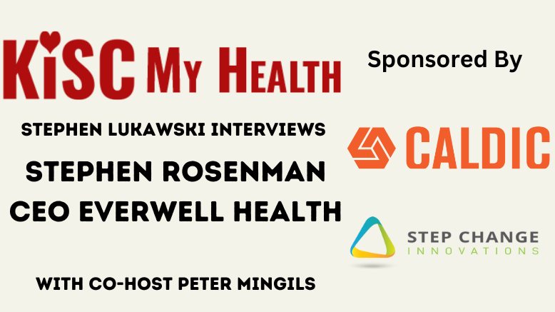 Stephen Rosenman CEO of Everwell Health on KISC My Health Radio with Peter Mingils and Captain Cran Man Stephen Lukawski